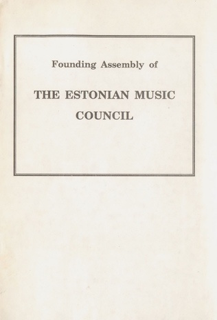 Founding assembly of the Estonian Music Council : June 13, 1992, Tallinn.