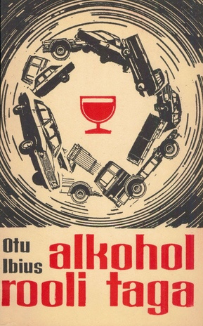 Alkohol rooli taga : alkoholi mõjust liiklusohutusele 