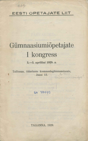 Gümnaasiumiõpetajate I kongress : 3. - 5. aprillini 1929. a. Tallinnas, tütarlaste kommertsgümnaasiumis 