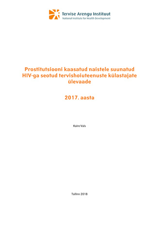 Prostitutsiooni kaasatud naistele suunatud HIV-ga seotud tervishoiuteenuste külastajate ülevaade: 2017. aasta