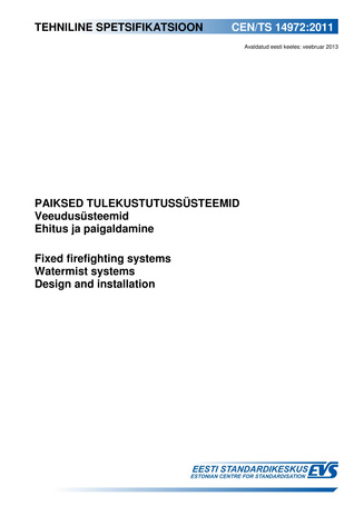 CEN/TS 14972:2011. Paiksed tulekustutussüsteemid : veeudusüsteemid ; Ehitus ja paigaldamine = Fixed firefighting systems : watermist systems ; Design and installation