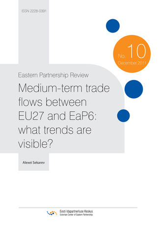 Medium-term trade flows between EU27 and EaP6: what trends are visible? ; (Eastern Partnership review, 10)