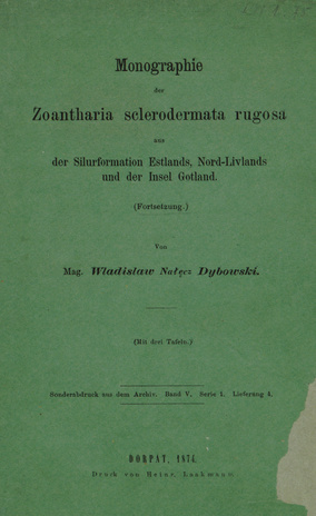 Monographie der Zoantharia sclerodermata rugosa aus der Silurformation Estlands, Nord-Livlands und der Insel Gotland : (Fortsetzung) 