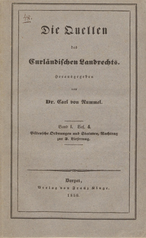 Die Quellen des Curländischen Landrechts. Bd. 1, Lief. 4, Piltensche Ordnungen und Statuten, Nachtrag zur 3. Lieferung 