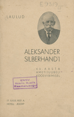 Laulud Aleksander Silberhand'i 60-aasta ametijuubeli-koosviibimisel : 17. juulil 1937. a. : hotell Room