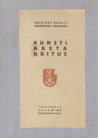 Kujutava Kunsti Sihtkapitali Valitsuse kunsti aastanäitus : Tallinnas, 5. X - 5. XI 1935 Kunstihoones