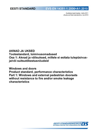 EVS-EN 14351-1:2006+A1:2010 Aknad ja uksed : tootestandard, toimivusomadused. Osa 1, Aknad ja välisuksed, millele ei esitata tulepüsivus- ja/või suitsutõkestusnõudeid = Windows and doors : product standard, performance characteristics. Part 1, Windows ...