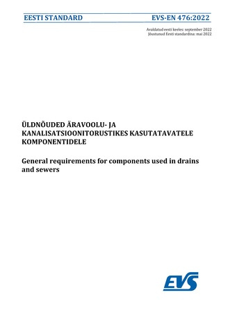 EVS-EN 476:2022 Üldnõuded äravoolu- ja kanalisatsioonitorustikes kasutatavatele komponentidele = General requirements for components used in drains and sewers 