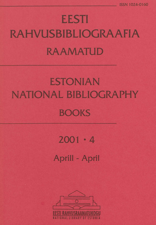 Eesti Rahvusbibliograafia. Raamatud = Estonian National Bibliography. Raamatud ; 4 2001-04