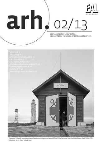 Arh. : Eesti Arhitektide Liidu Teataja = Newsletter of the Union of Estonian Architects ; 2 2013