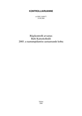 Riigikontrolli arvamus Balti Kaitsekolledži 2005. a raamatupidamise aastaaruande kohta (Riigikontrolli kontrolliaruanded 2006)