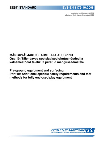 EVS-EN 1176-10:2008 Mänguväljaku seadmed ja aluspind. Osa 10, Täiendavad spetsiaalsed ohutusnõuded ja katsemeetodid täielikult piiratud mänguseadmetele = Playground equipment and surfacing. Part 10, Additional specific safety requirements and test meth...