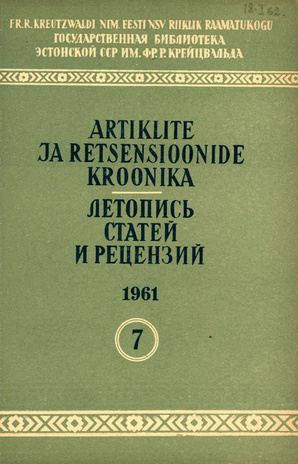 Artiklite ja Retsensioonide Kroonika = Летопись статей и рецензий ; 7 1961-07