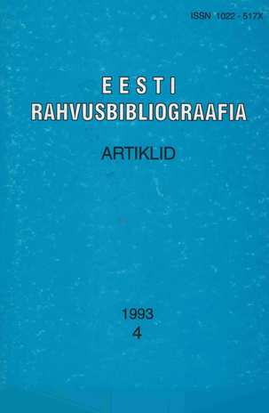 Eesti Rahvusbibliograafia. Artiklid = The Estonian National Bibliography. Articles from serials = Эстонская Национальная Библиография. Статьи ; 4 1993