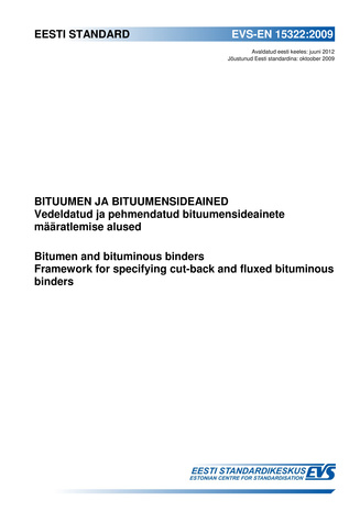 EVS-EN 15322:2009 Bituumen ja bituumensideained : vedeldatud ja pehmendatud bituumensideainete määratlemise alused = Bitumen and bituminous binders : framework for specifying cut-back and fluxed bituminous binders