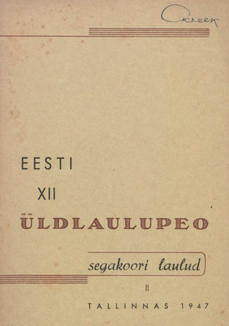 Eesti XII üldlaulupeo segakoori laulud. II : Tallinnas 1947