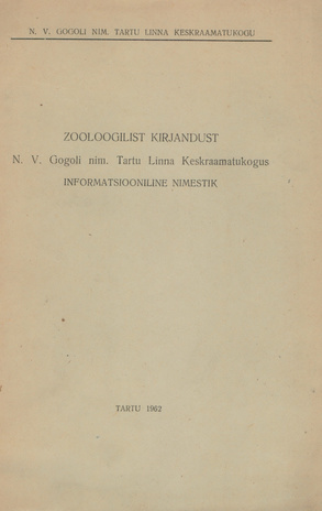 Zooloogilist kirjandust N. V. Gogoli nim. Tartu Linna Keskraamatukogus : informatsiooniline nimestik 