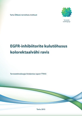 EGFR-inhibiitorite kulutõhusus kolorektaalvähi ravis : tervisetehnoloogia hindamise raport TTH15 