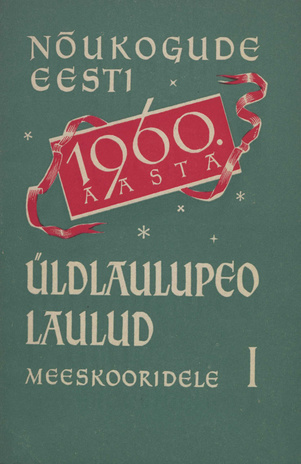 Nõukogude Eesti 1960. aasta üldlaulupeo laulud meeskooridele. I
