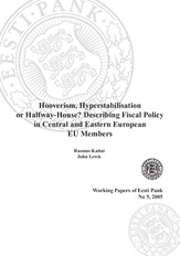 Hooverism, hyperstabilisation or halfway-house? Describing fiscal policy in Central and Eastern European EU members (Eesti Panga toimetised / Working Papers of Eesti Pank ; 5)