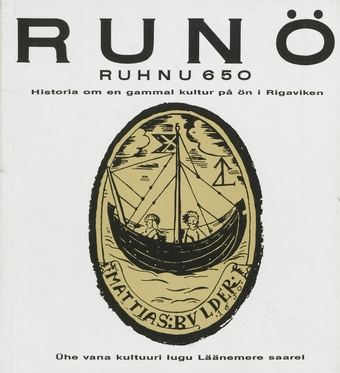 Ruhnu 650 : ühe vana kultuuri lugu Läänemere saarel = Runö 650 : historia om en gammal kultur pa ön i Rigaviken 