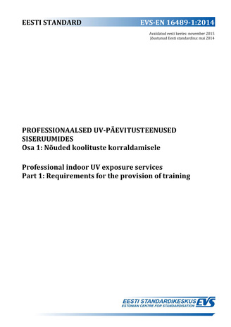 EVS-EN 16489-1:2014 Professionaalsed UV-päevitusteenused siseruumides. Osa 1, Nõuded koolituste korraldamisele = Professional indoor UV exposure services. Part 1: Requirements for the provision of training