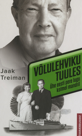 Võlulehviku tuules : üle 30 aasta Eesti aukonsulina teeninud Jaak Treimani pere lugu kolmel mandril 