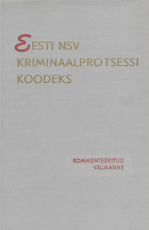 Eesti NSV kriminaalprotsessi koodeks : kommenteeritud väljaanne 