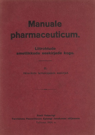 Manuale pharmaceuticum : liitrohtude ametlikkude eeskirjade kogu. II, Välisriikide farmakopeade eeskirjad