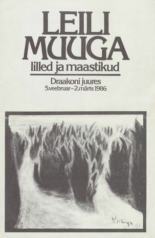 Leili Muuga : lilled ja maastikud, Draakoni juures, 5.veebruar - 2.märts 1986 : näituse nimestik