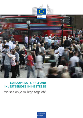 Euroopa Sotsiaalfond : investeerides inimestesse : mis see on ja millega tegeleb?