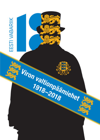 Viron valtionpäämiehet 1918-2018 : [näyttely : Helsinki, 2018] 