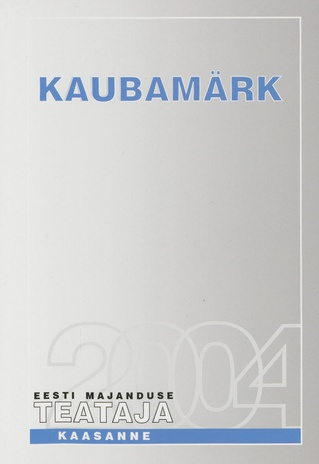 Kaubamärk; (Eesti Majanduse Teataja. Kaasaanne 2004/11)