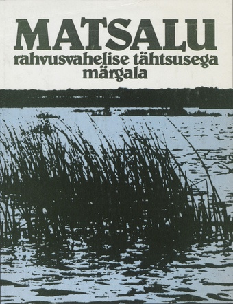 Matsalu - rahvusvahelise tähtsusega märgala = Matsalu - a wetland of international importance 