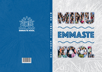 Minu Emmaste kool : mälestuste kogu 1920–2020 