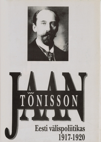 Jaan Tõnisson Eesti välispoliitikas 1917-1920 : dokumente ja materjale