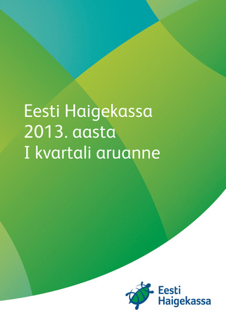 Eesti Haigekassa 2013. aasta I kvartali aruanne