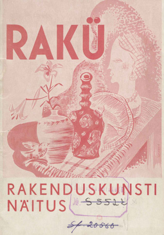 Rakenduskunsti Ühing "Rakü" rakenduskunsti näitus : k-k "Pallas'e" ruumes 3. - 10. maini 1940 