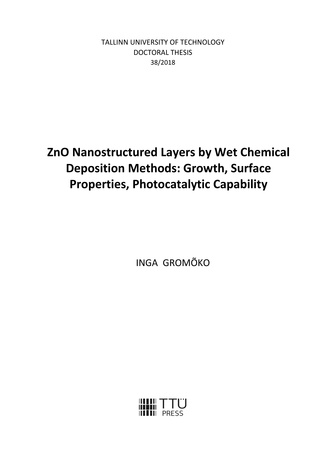 ZnO nanostructured layers by wet chemical deposition methods: growth, surface properties, photocatalytic capability = ZnO nanostruktuursed kihid vedeliksadestuse meetoditel: kasvatamine, pinnaomadused, fotokatalüütiline võimekus 