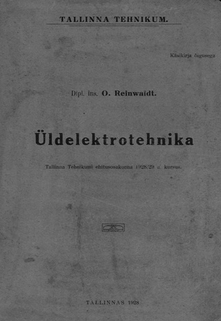 Üldelektrotehnika : Tallinna Tehnikumi ehitusosakonna 1928/29 a. kursus