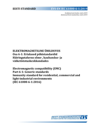 EVS-EN IEC 61000-6-1:2019 Elektromagnetiline ühilduvus. Osa 6-1, Erialased põhistandardid. Häiringutaluvus olme-, kaubandus- ja väiketööstuskeskkondades = Electromagnetic compatibility (EMC). Part 6-1, Generic standards. Immunity standard for residenta...