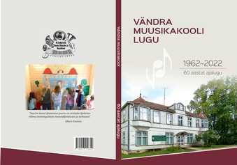 Vändra Muusikakooli lugu : 1962-2022 : 60 aastat ajalugu 