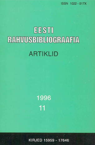 Eesti Rahvusbibliograafia. Artiklid = The Estonian National Bibliography. Articles from serials = Эстонская Национальная Библиография. Статьи ; 11 1996