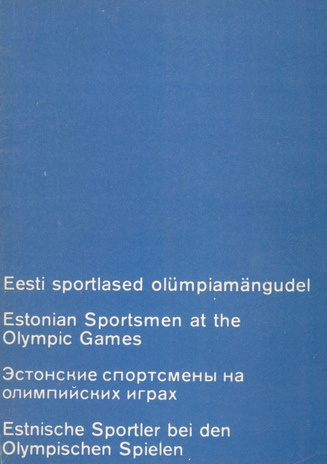 Eesti sportlased olümpiamängudel = Эстонские спортсмены на Олимпийских играх = Estonian sportsmen at the Olympic Games = Estnische Sportler bei den Olympischen Spielen 