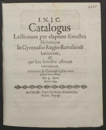Catalogus lectionum per elapsum semestre Hybernum In Gymnasio Regio-Revaliensi habitarum, & per hoc semestre aestivum habendarum...