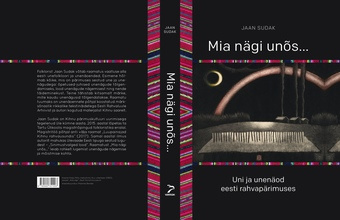 Mia nägi unõs... : uni ja unenäod eesti rahvapärimuses 
