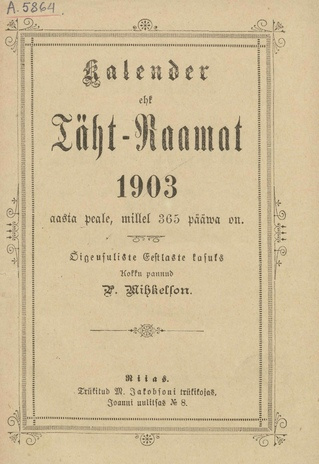 Kalender ehk Täht-Raamat 1903 aasta peale : Õigeusuliste Eestlaste kasuks ; 1902