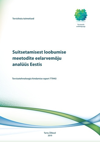 Suitsetamisest loobumise meetodite eelarvemõju analüüs Eestis : tervisetehnoloogia hindamise raport TTH43 