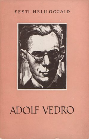 Adolf Vedro : [monograafia] (Eesti heliloojaid)