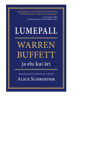 Lumepall : Warren Buffett ja ärile elatud elu : ajakohastatud ja lühendatud versioon 